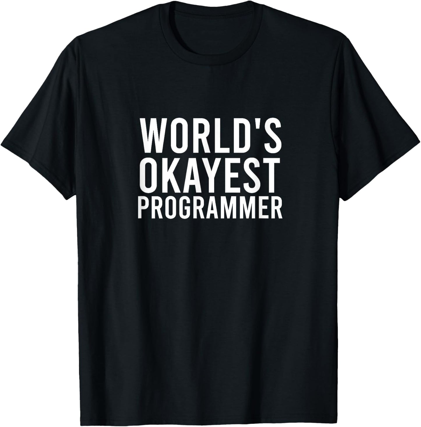 World's Okayest Programmer Funny Programming Software Gift T-Shirt - T-Shirt | Black