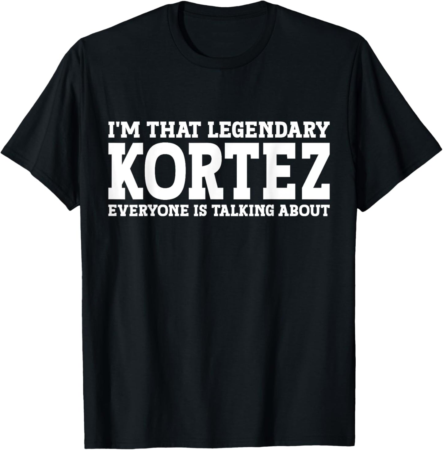 Kortez Personal Name First Name Funny Kortez T-Shirt - T-Shirt | Black