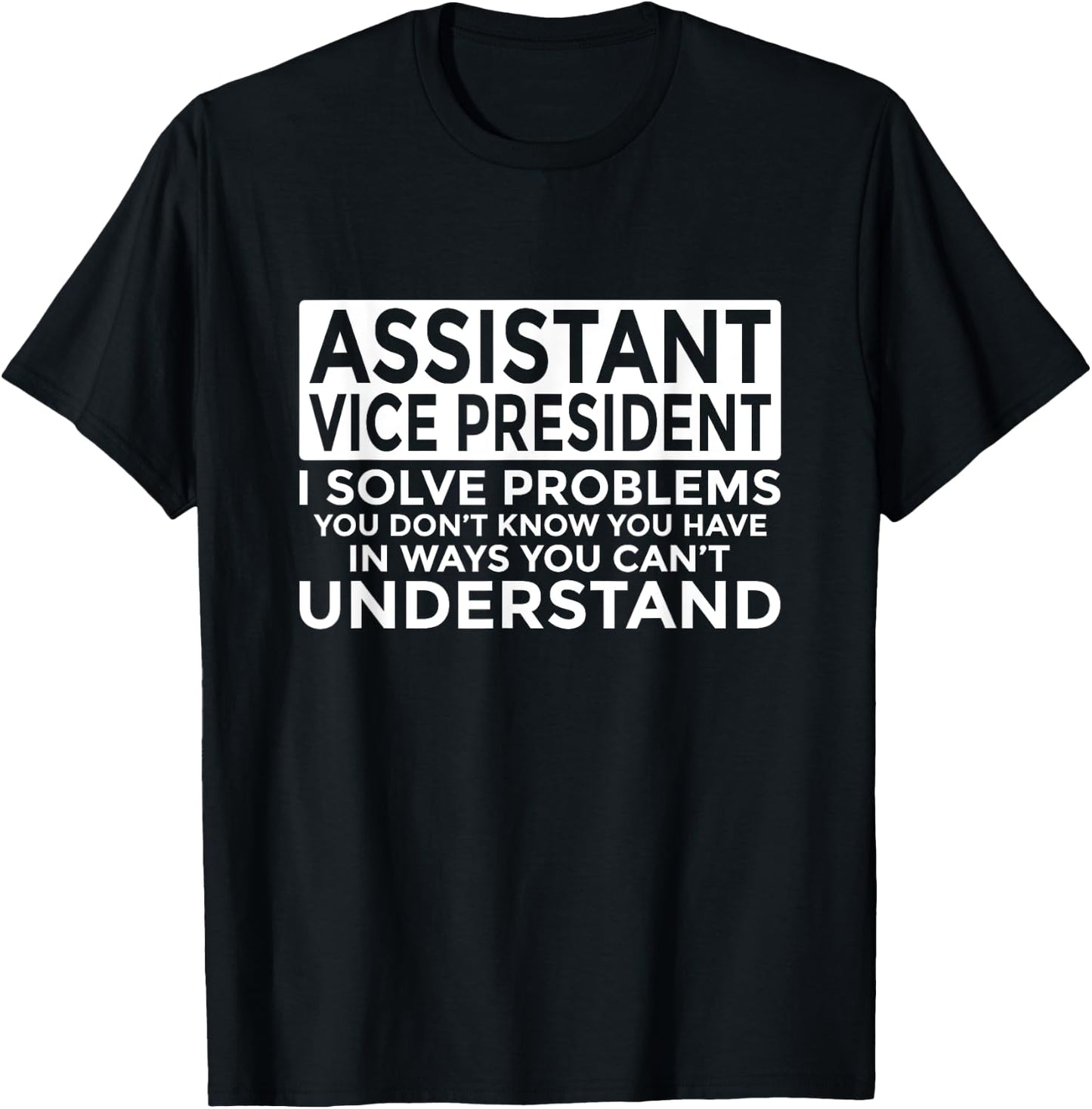 Assistant Vice President Solve Problems Funny AVP T-Shirt - T-Shirt | Black