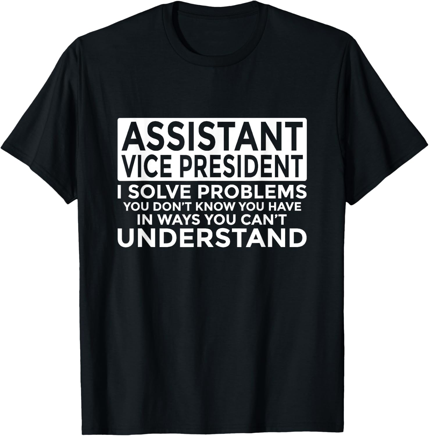 Assistant Vice President Solve Problems Funny AVP T-Shirt - T-Shirt | Black