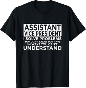 Assistant Vice President Solve Problems Funny AVP T-Shirt - T-Shirt | Black