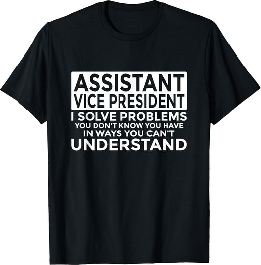 Assistant Vice President Solve Problems Funny AVP T-Shirt - T-Shirt | Black