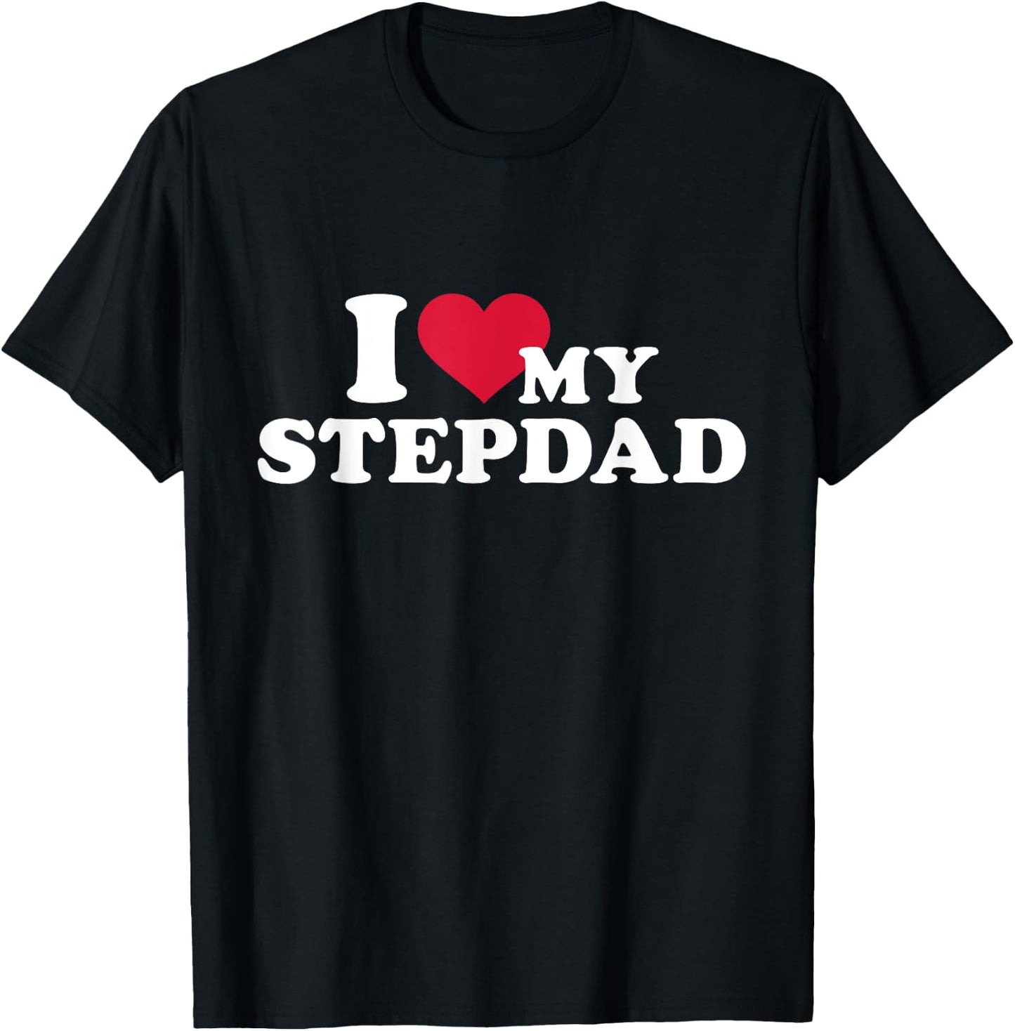 I love my stepdad for stepchild T-Shirt - T-Shirt | Black
