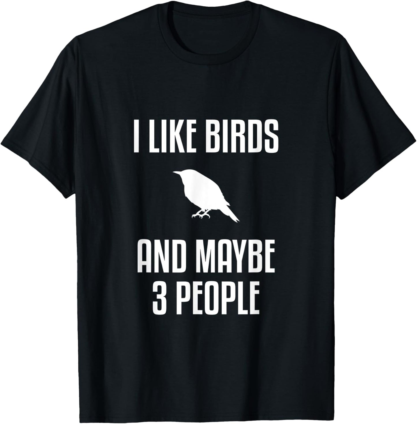 I Like Birds And Maybe 3 People Shirt Birdwatching T-Shirt - T-Shirt | Black