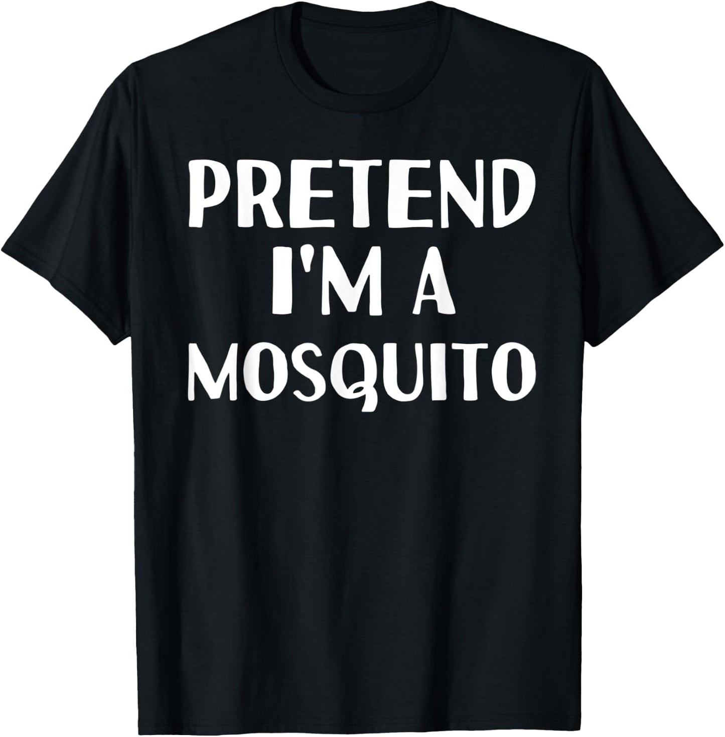 PRETEND I'M A MOSQUITO Funny Halloween DIY Costume T-Shirt - T-Shirt | Black