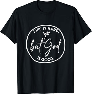 Life Is Hard But God Is Good Christian Faith Jesus God Lover T-Shirt - T-Shirt | Black