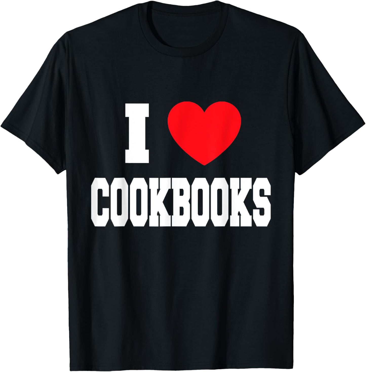 I Love Cookbooks T-Shirt - T-Shirt | Black