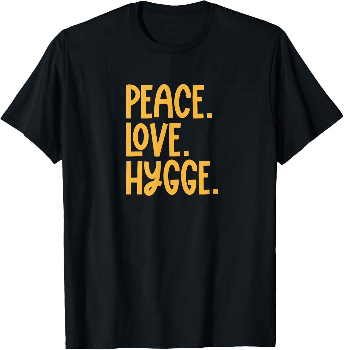 Peace Love Hygge Warm and Cozy T-Shirt - T-Shirt | Black