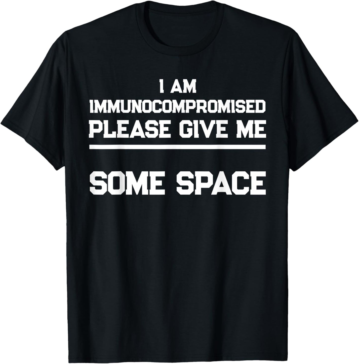 "I Am Immunocompromised. Please Give Me Some Space." T-Shirt - T-Shirt | Black