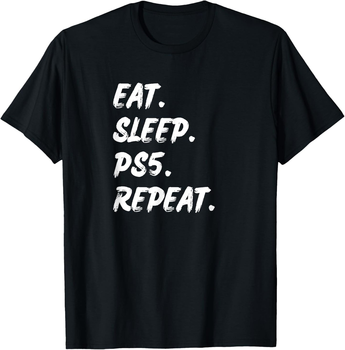 Funny Say Eat Sleep Ps5 Reapeat Gamer Lover Gift T-Shirt - T-Shirt | Black