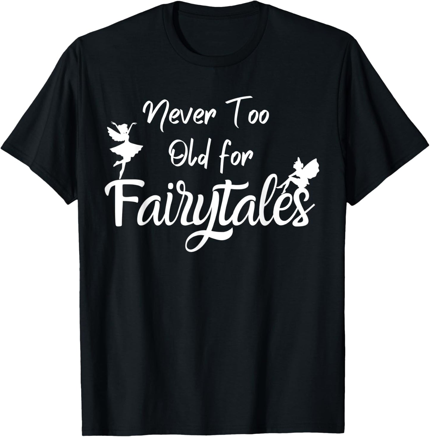 Never too old for fairytales T-Shirt - T-Shirt | Black