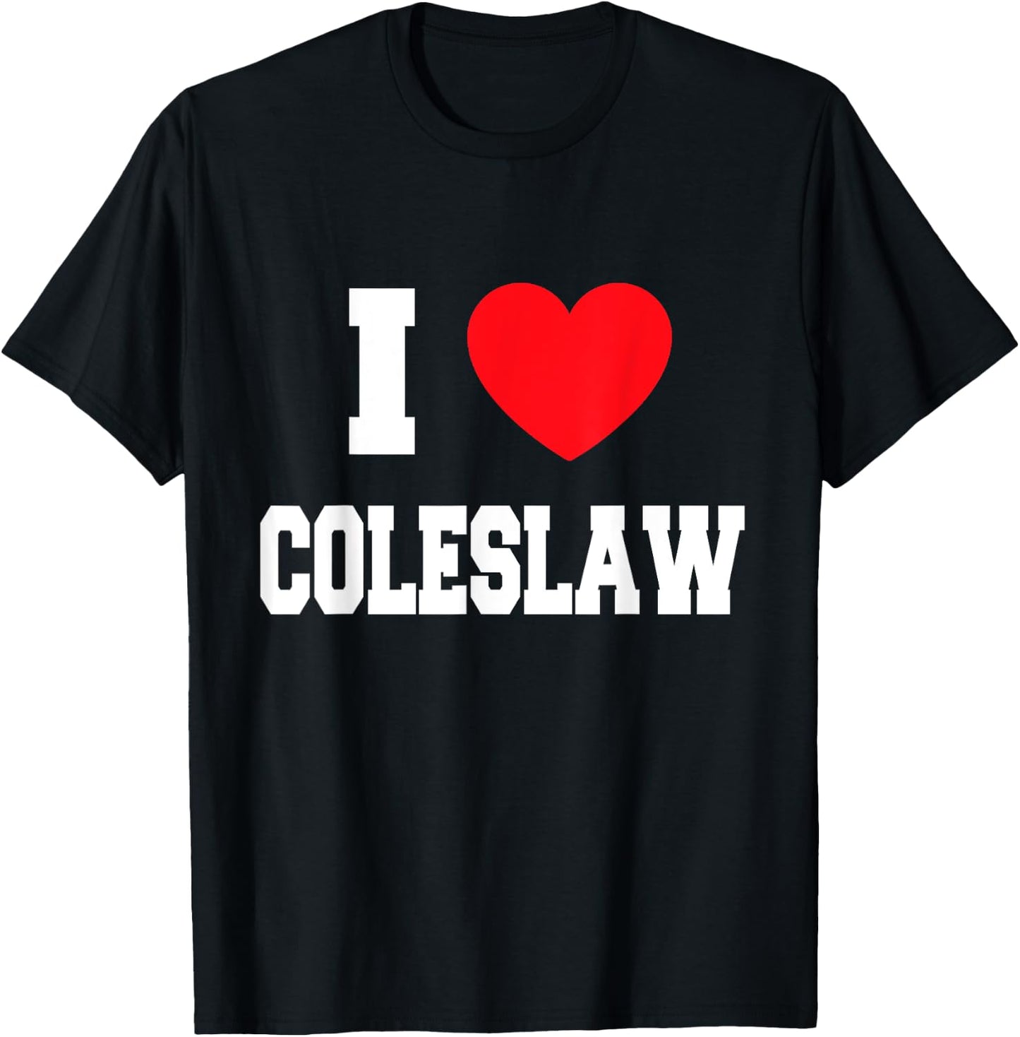 I Love coleslaw T-Shirt - T-Shirt | Black