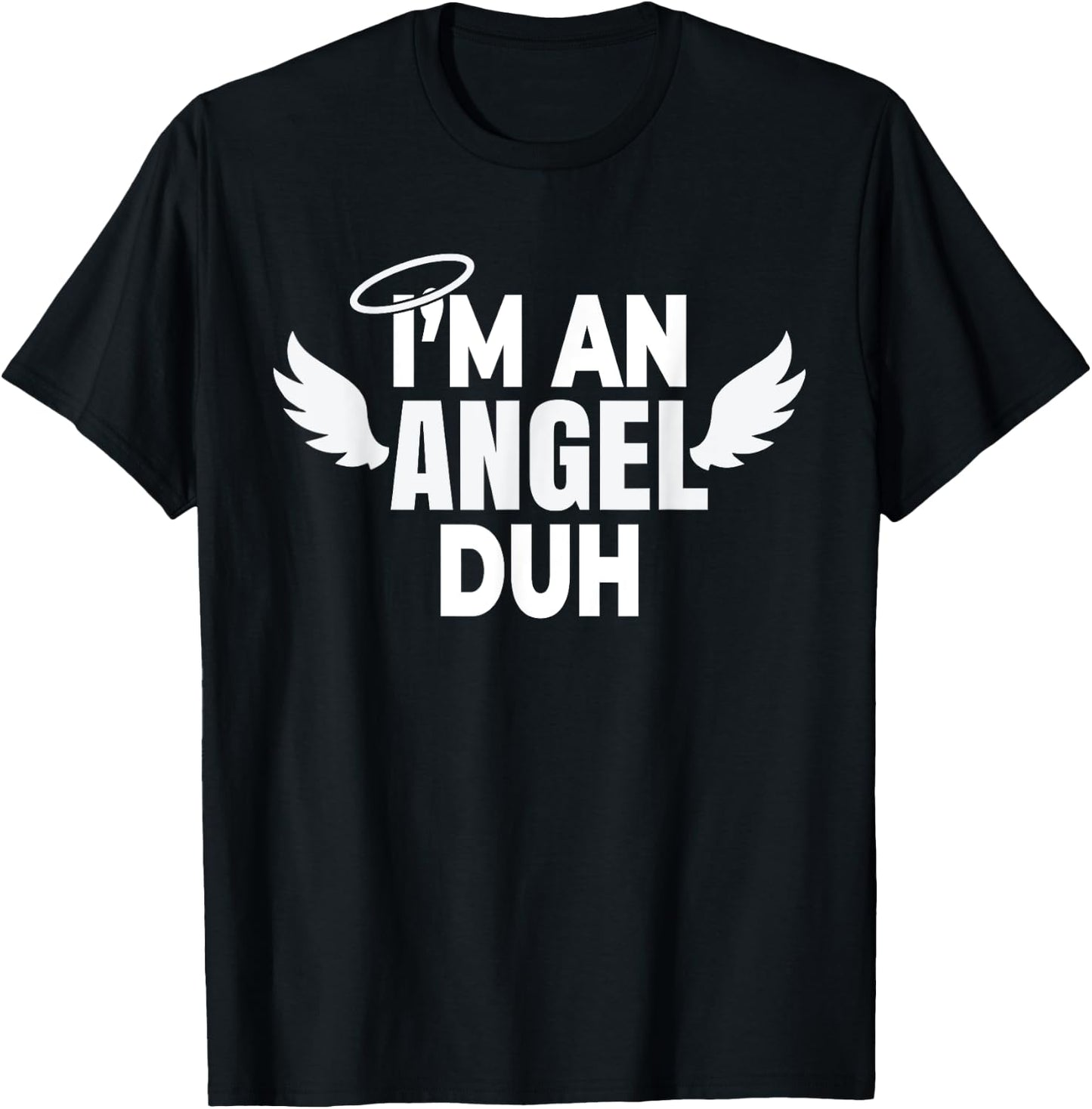 I'm an Angel Duh Halloween Costume T-Shirt - T-Shirt | Black