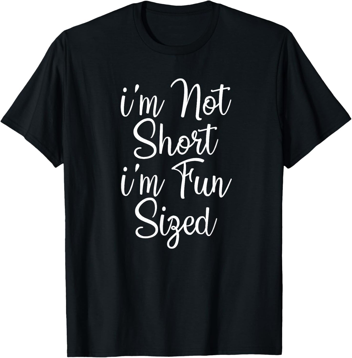I'm Not Short I'm Fun Sized T-Shirt - T-Shirt | Black
