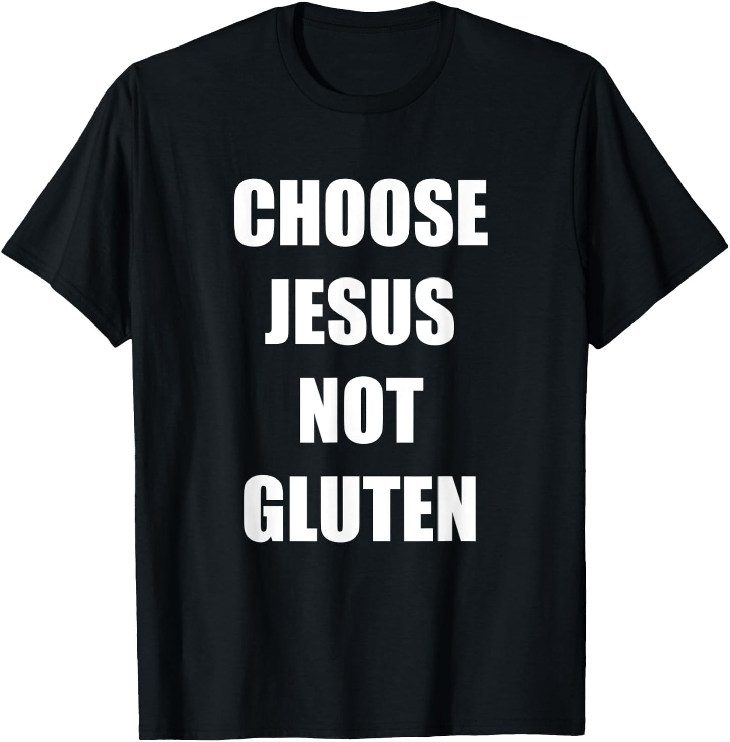 Gluten Free Funny Saying Choose Jesus Not Gluten T-Shirt - T-Shirt | Black