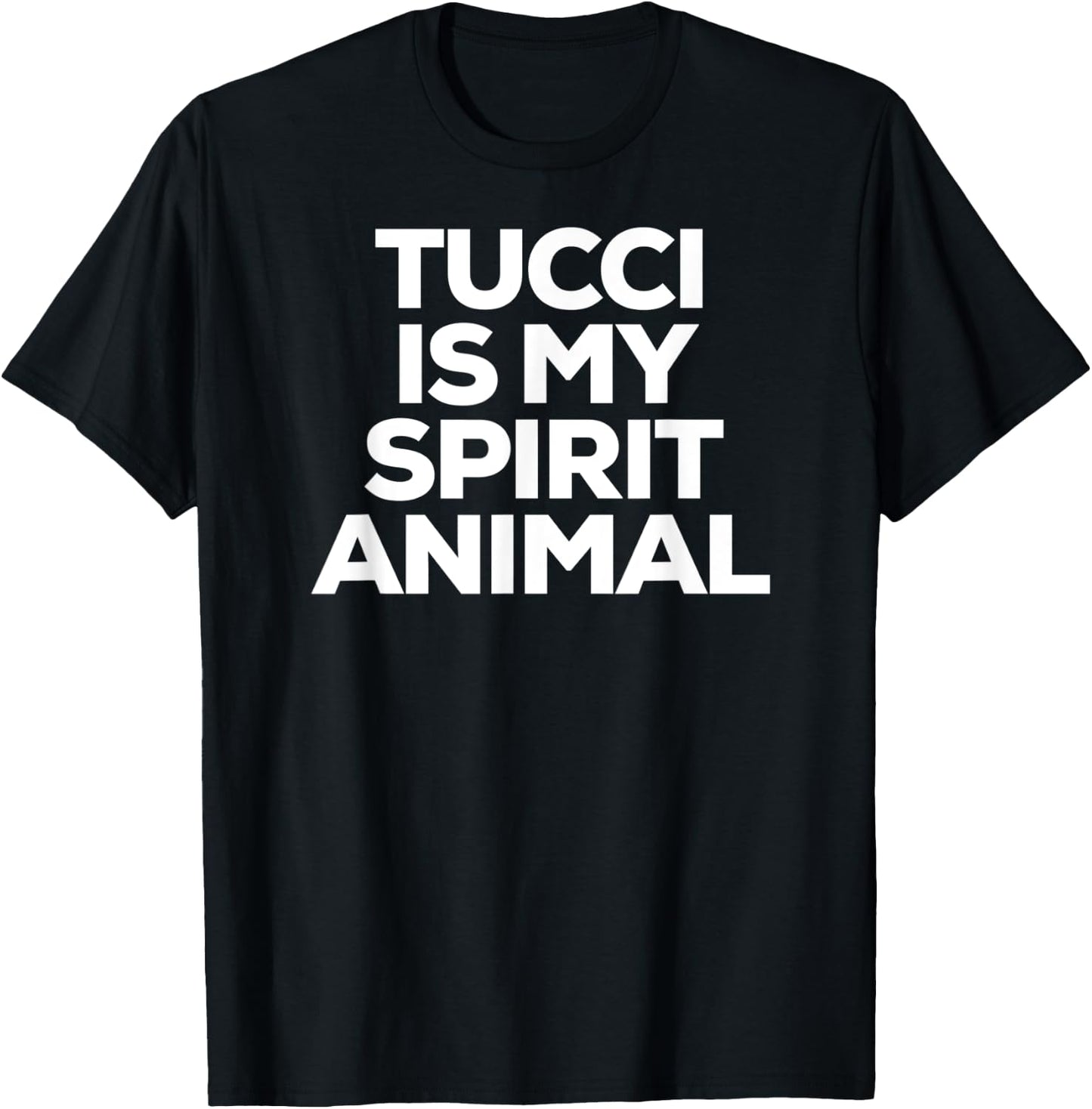 Tucci Is My Spirit Animal T-Shirt - T-Shirt | Black