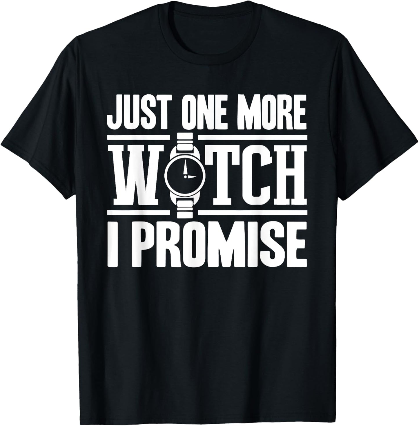 Timepiece Chronometer Watches Collecting Designs -Adults Black Small Modern, Casual, Classic Just One More Watch Collector Gift Men Women Lovers T-Shirt - T-Shirt | Black
