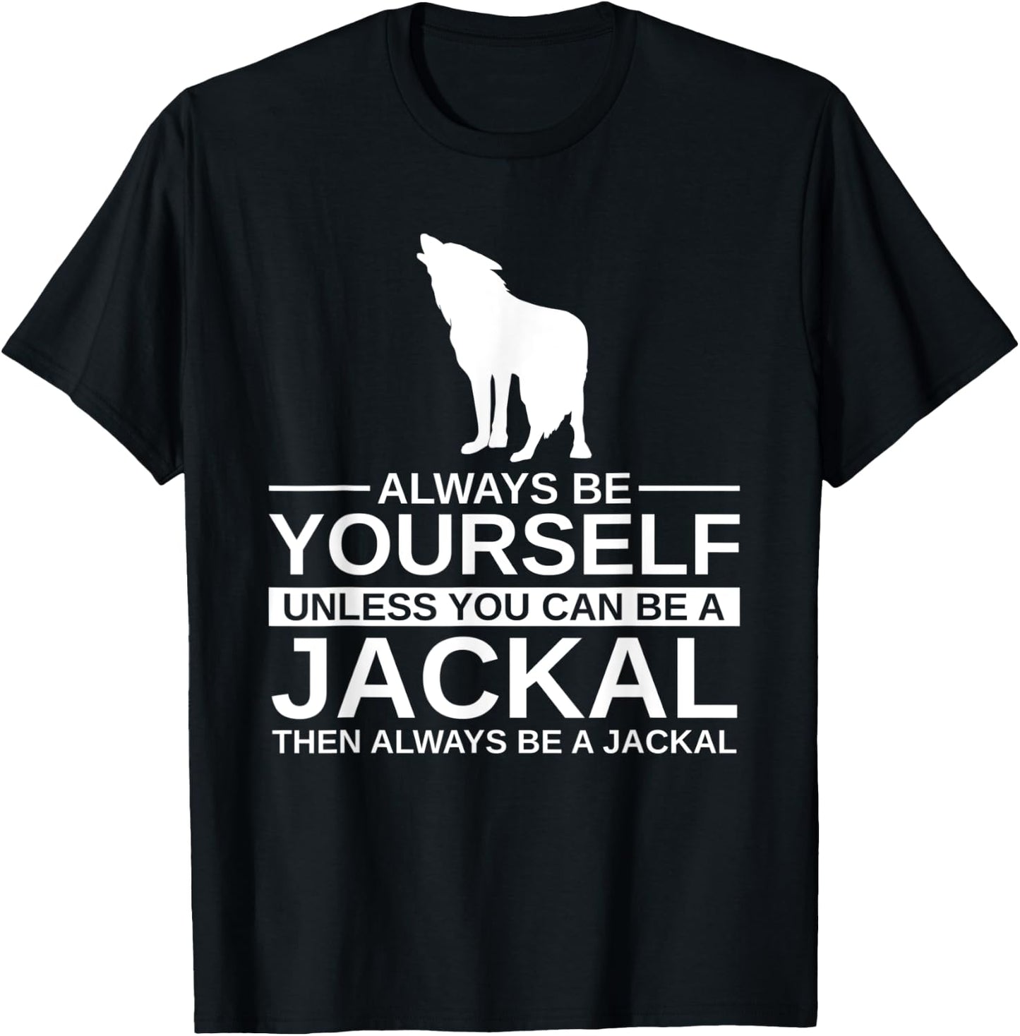 Always Be Yourself Jackal Gift Women Coyote Wolf T-Shirt - T-Shirt | Black