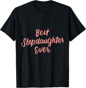 Best Stepdaughter Ever Daughter Gifts from Stepmom Stepdad T-Shirt - T-Shirt | Black