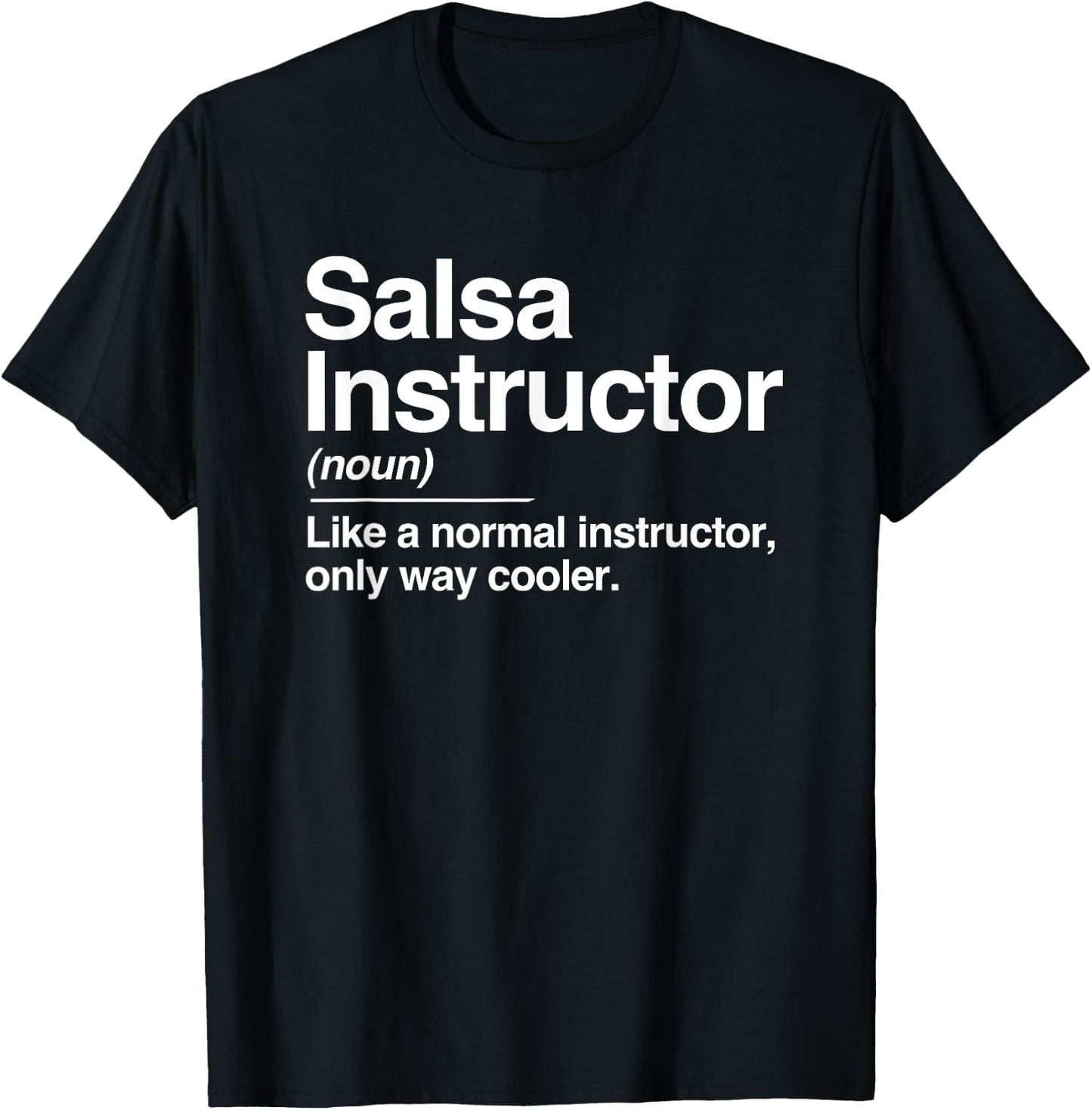 Salsa Instructor Definition Normal Only Cooler Gift T-Shirt - T-Shirt | Black