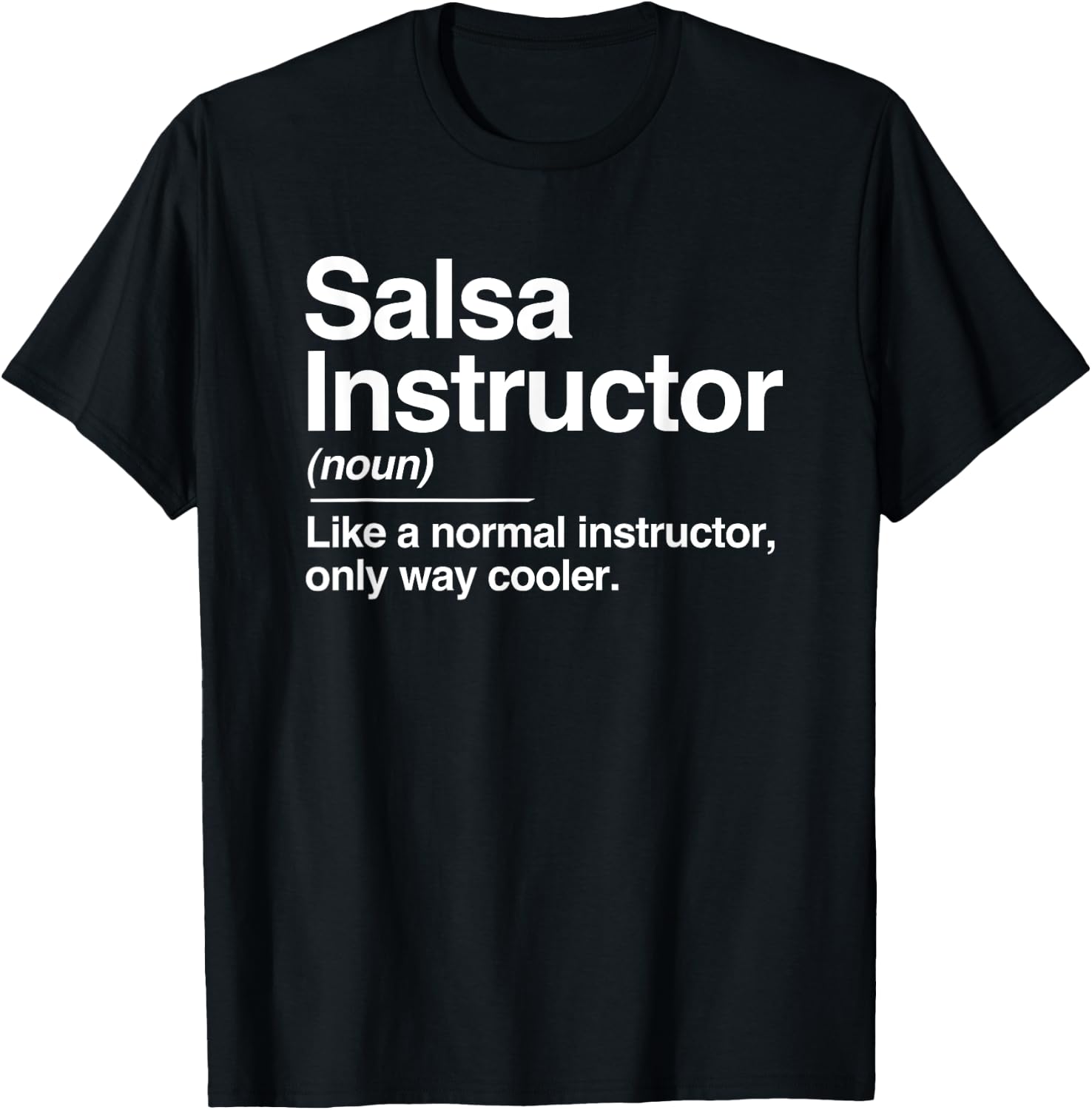 Salsa Instructor Definition Normal Only Cooler Gift T-Shirt - T-Shirt | Black