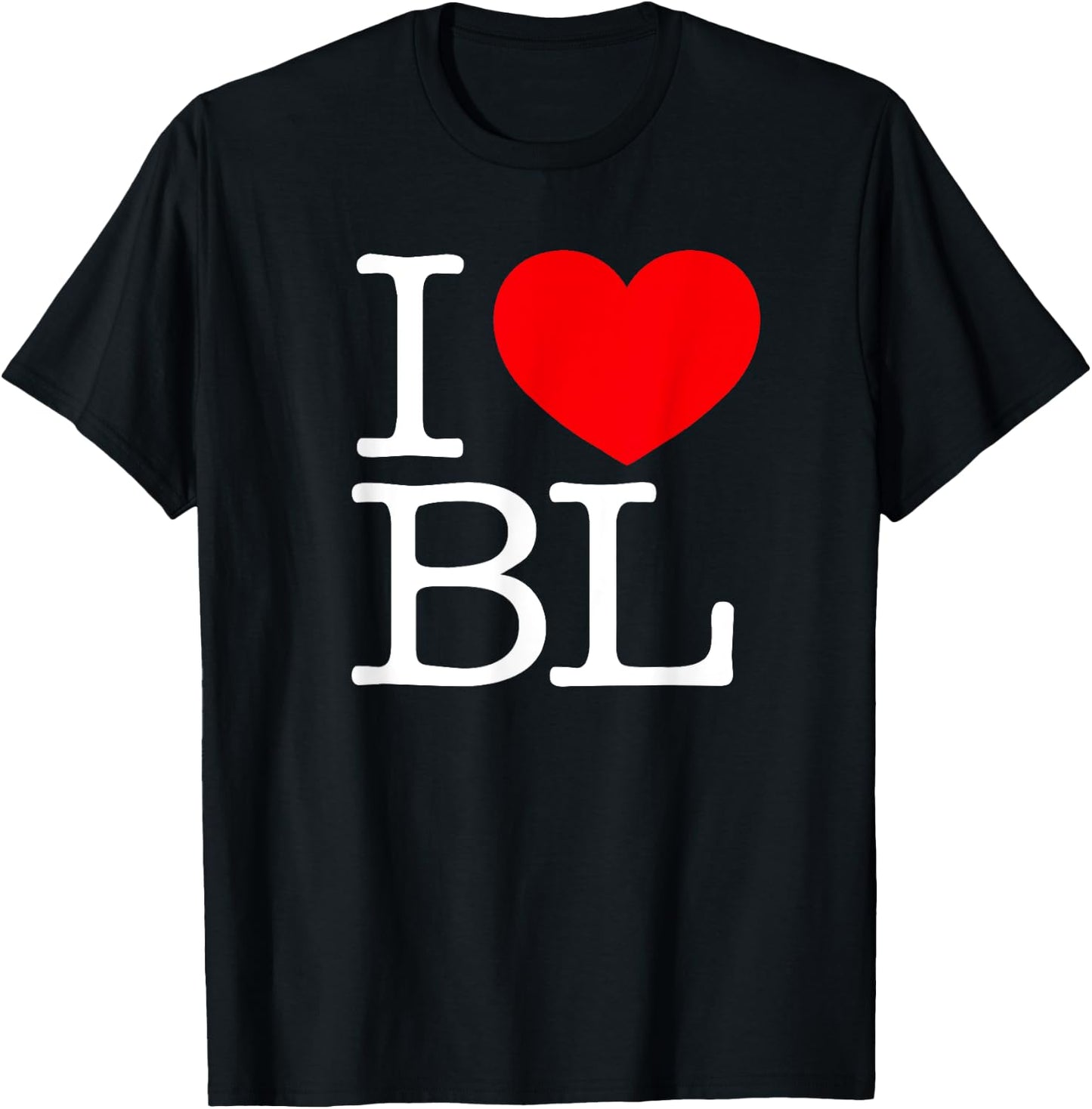 BL Love Funny Gift Co. I Love (Heart) BL -Adults , Black, Small, Short Sleeve, Classic Fit T-Shirt - T-Shirt | Black