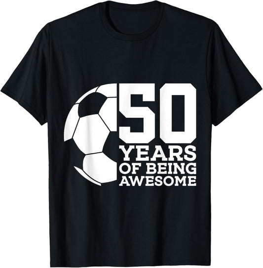 50 Years of Being Awesome Soccer 50th Birthday T-Shirt - T-Shirt | Black