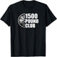 1500 Pound Club Powerlifting T-Shirt - T-Shirt | Black