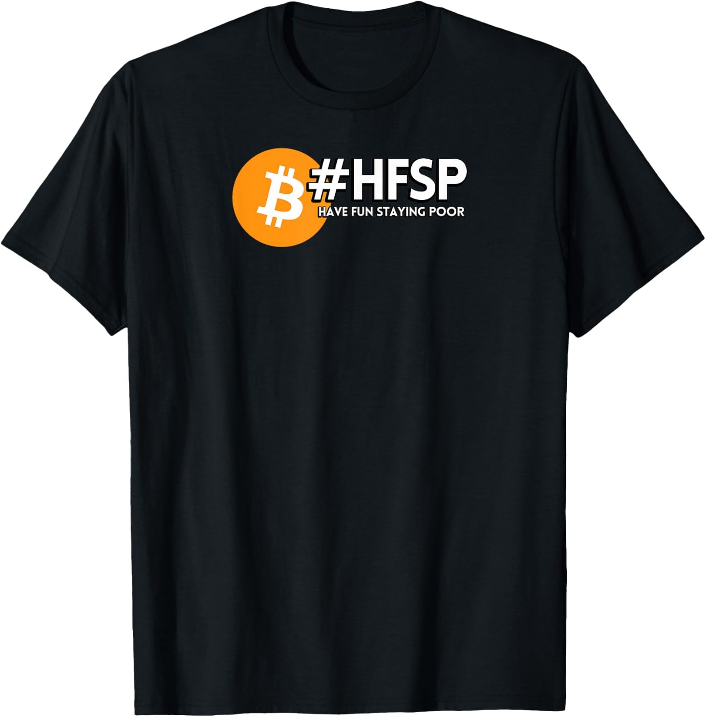 HFSP "Have Fun Staying Poor" Bitcoin T-Shirt - T-Shirt | Black