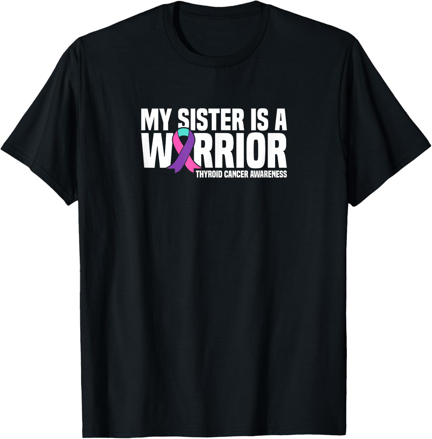 My Sister is a Warrior Thyroid Cancer Awareness T-Shirt - T-Shirt | Black