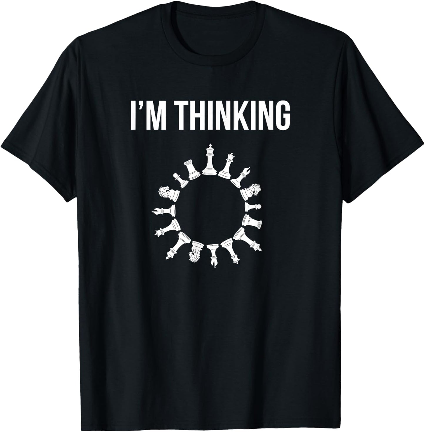 I'm Thinking Funny Chess Set Pieces Board Game Gamer Gift T-Shirt - T-Shirt | Black