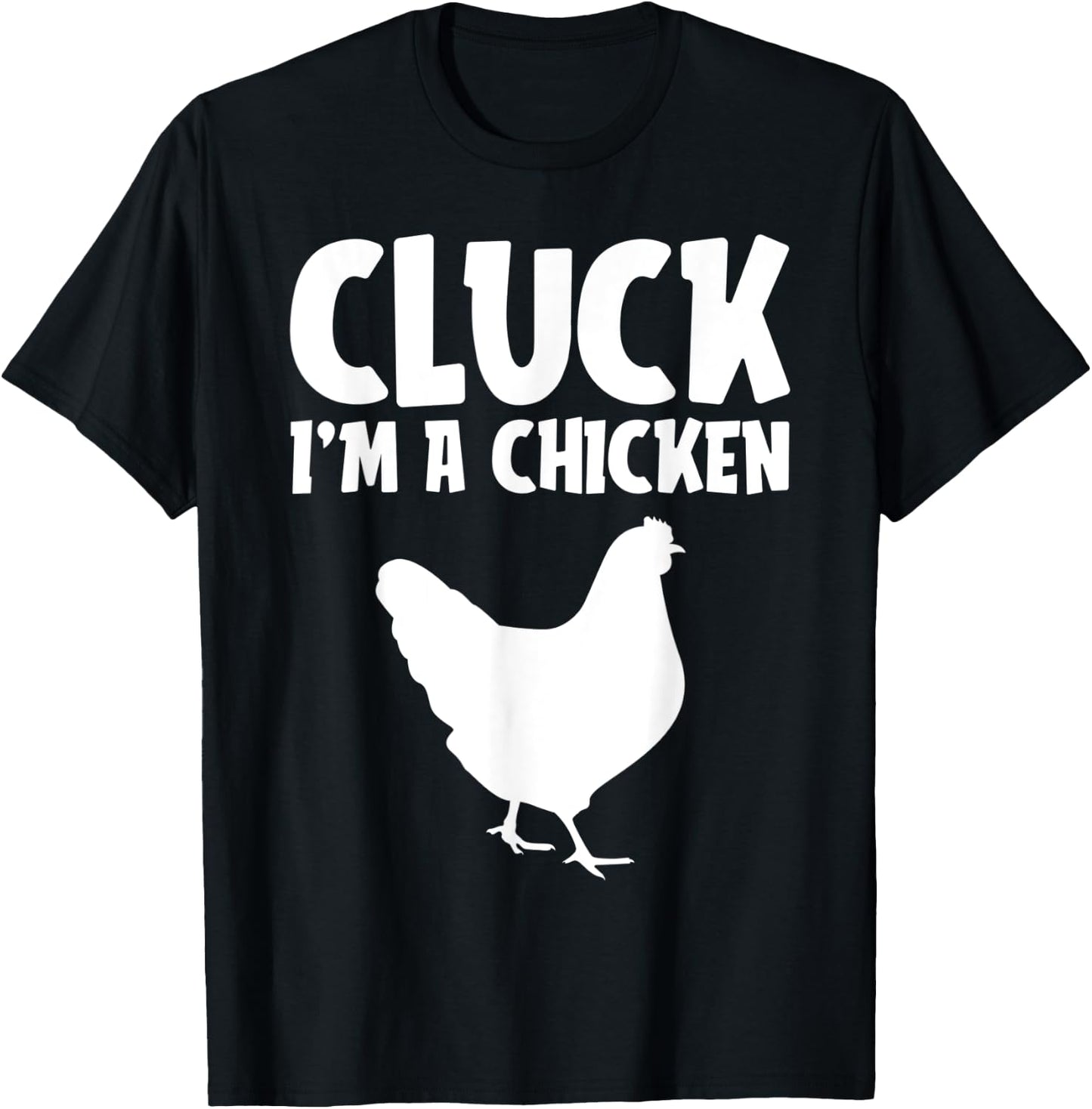 Cluck I'm a Chicken Funny Lazy Halloween Costume Farmer Gift T-Shirt - T-Shirt | Black
