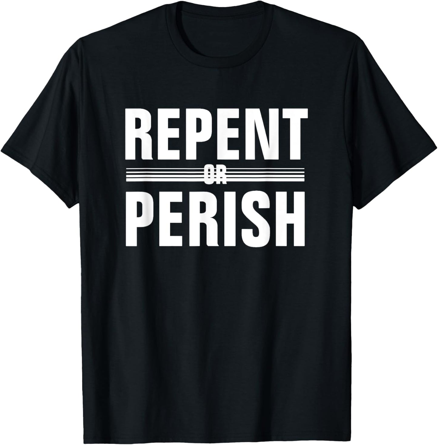 Repent Or Perish T-Shirt - T-Shirt | Black