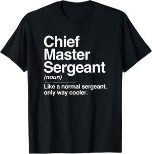 Chief Master Sergeant Definition Normal Only Cooler Gift T-Shirt - T-Shirt | Black
