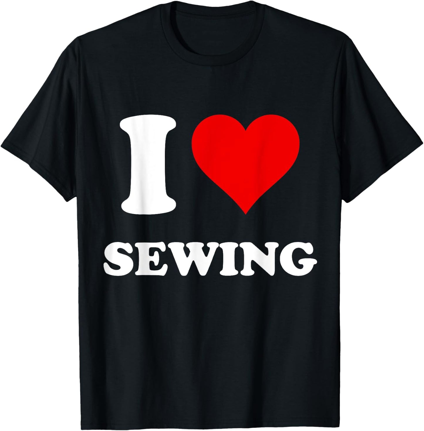 I Heart Sewing I Love Sewing T-Shirt - T-Shirt | Black