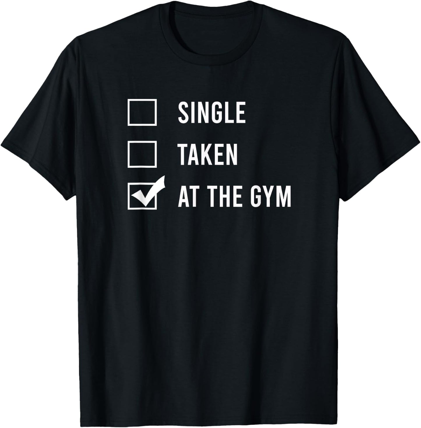 Single. Taken. At the gym. T-Shirt - T-Shirt | Black