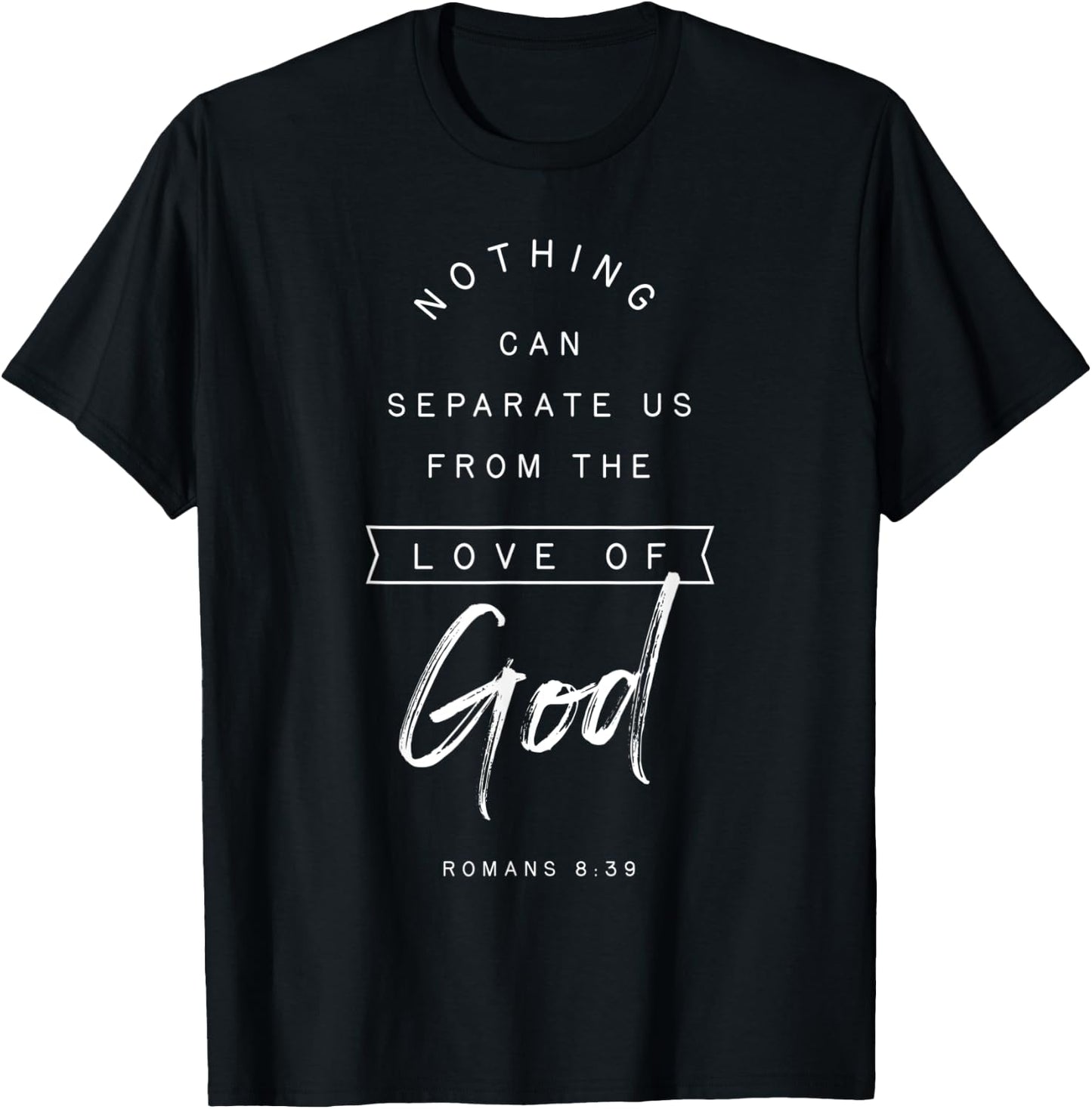 Romans 8 39 From the Love of God Bible Verse Quote Religious T-Shirt - T-Shirt | Black