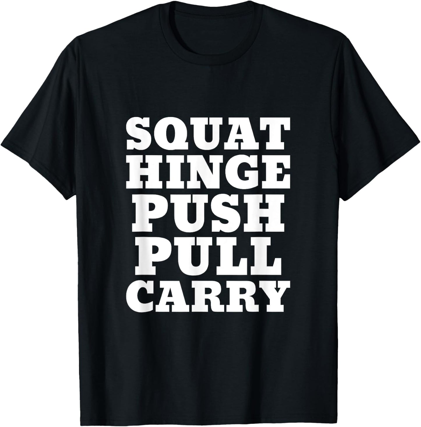Squat Hinge Push Pull Carry I Fitness I Exercise I Strength T-Shirt - T-Shirt | Black