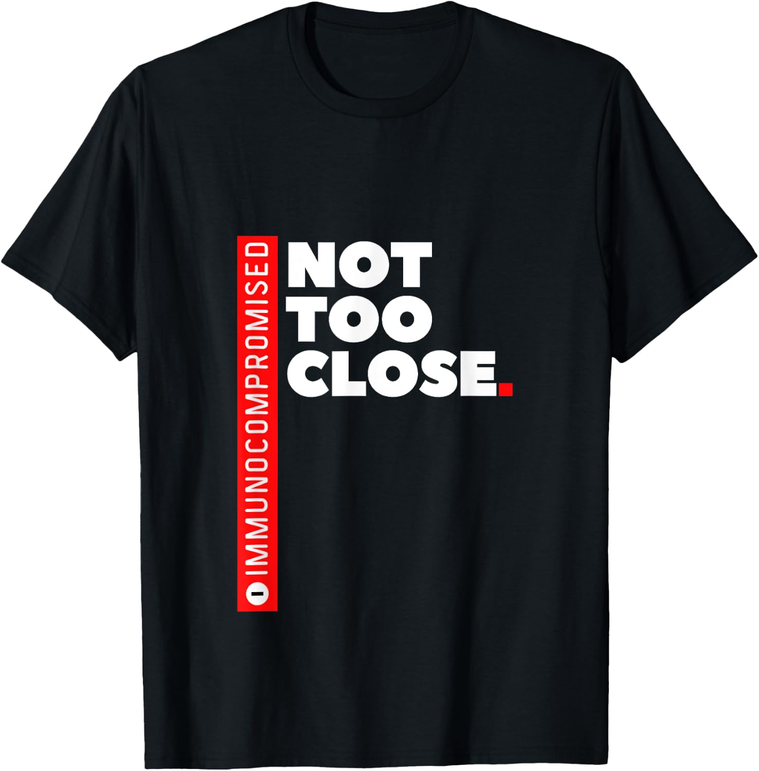 Immunocompromised NOT TOO CLOSE T-Shirt - T-Shirt | Black