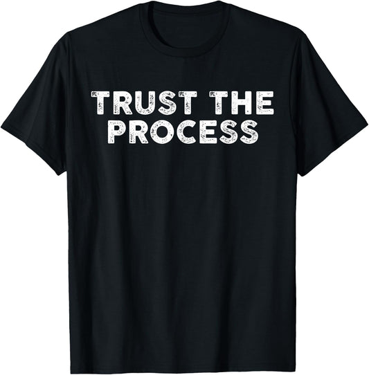 Trust The Process Sports Slogan Motivational T-Shirt - T-Shirt | Black