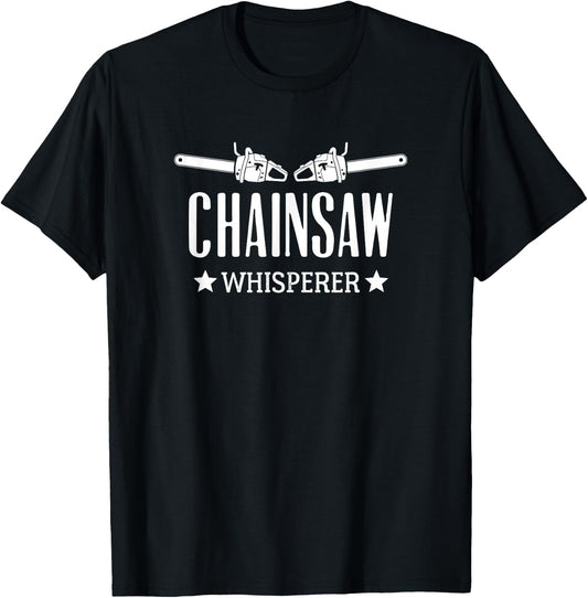 Chainsaw Whisperer Arborist Lumberjack Tree Cutter Gift T-Shirt - T-Shirt | Black