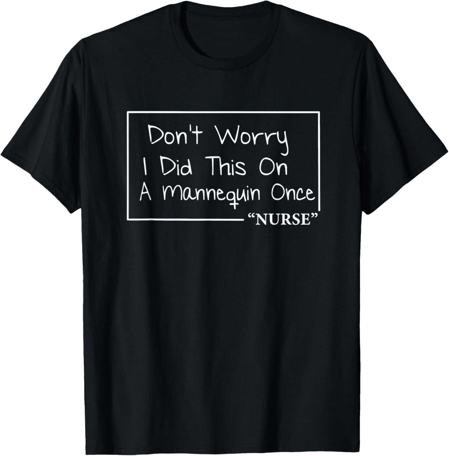 Nurse Don't Worry Funny Quotes About Nursing T-Shirt - T-Shirt | Black