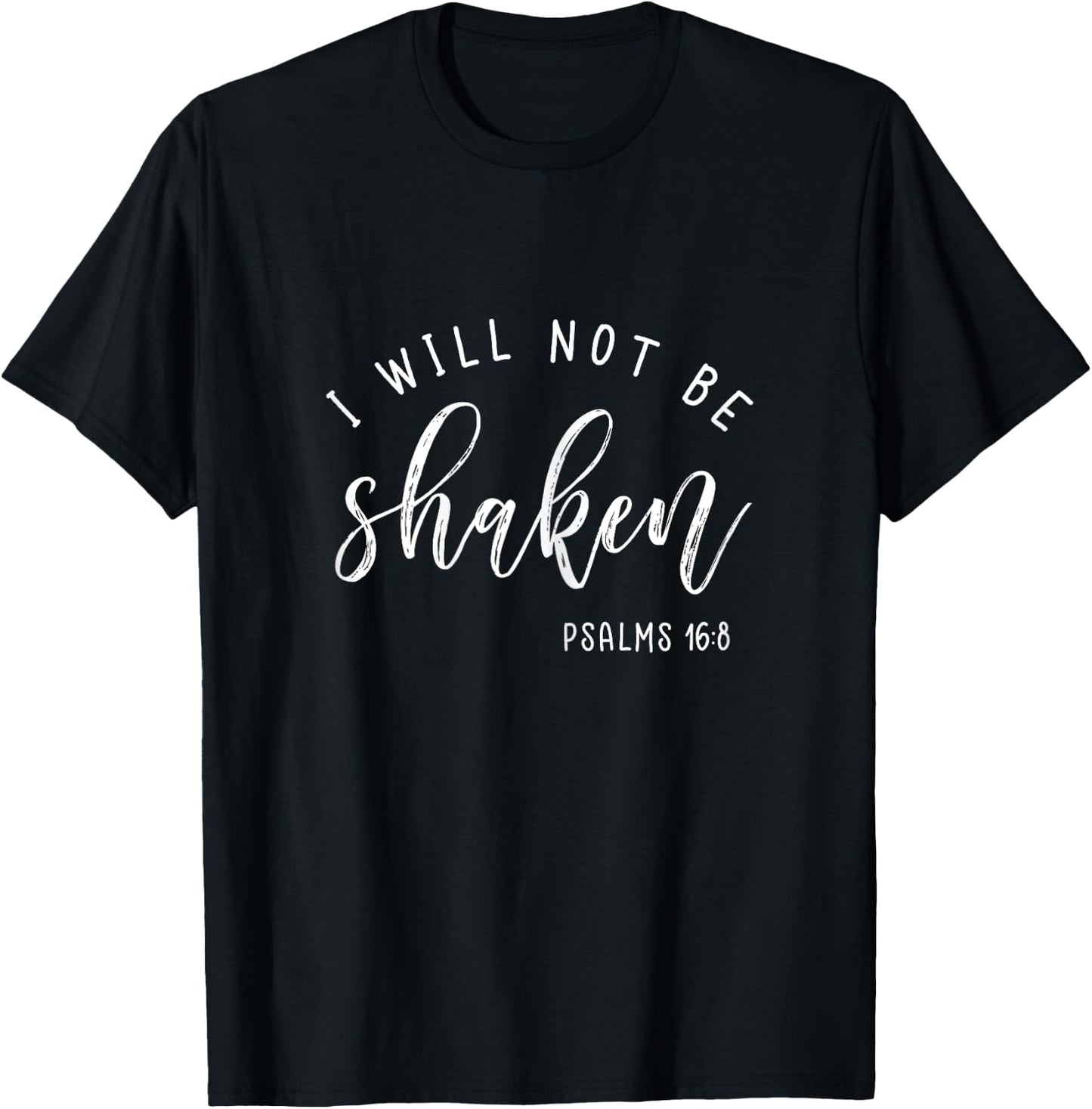 I Will Not Be Shaken Shirt Faith Religious Christian T-Shirt - T-Shirt | Black