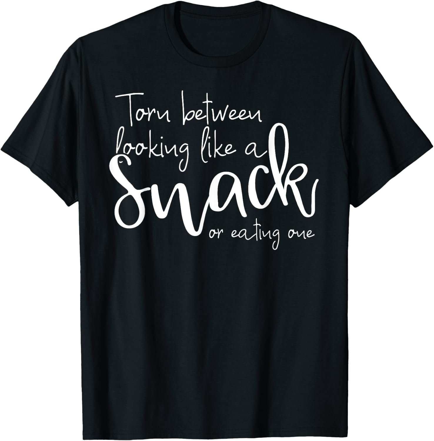 Torn Between Looking Like a Snack & Eating One Funny T-Shirt - T-Shirt | Black