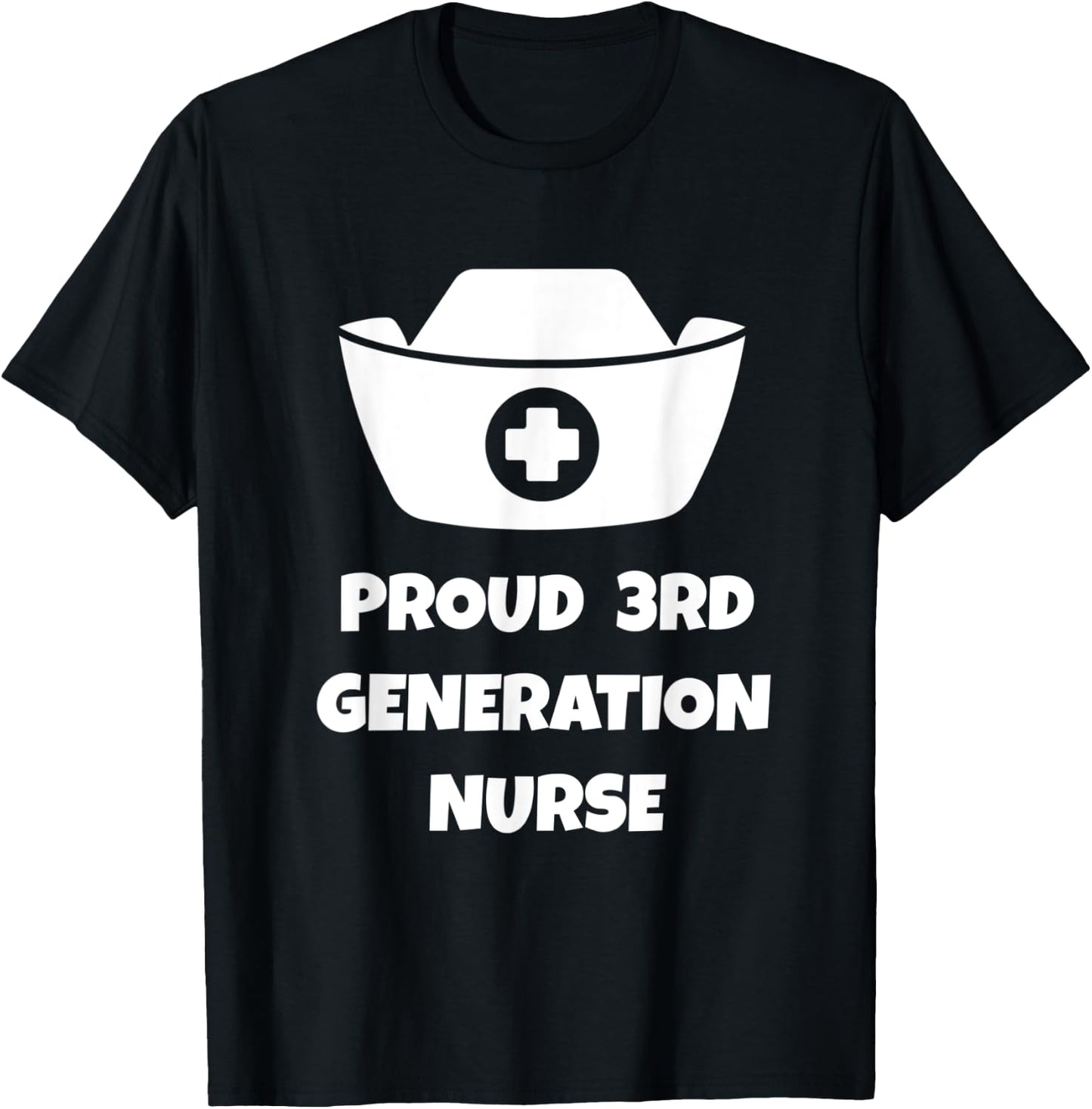 Proud 3rd Generation Nurse Quote | Nurse Hat Illustration T-Shirt - T-Shirt | Black