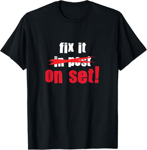Fix it in Post - Fix it on Set | Film Editor Cinematographer T-Shirt - T-Shirt | Black