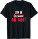 Fix it in Post - Fix it on Set | Film Editor Cinematographer T-Shirt - T-Shirt | Black