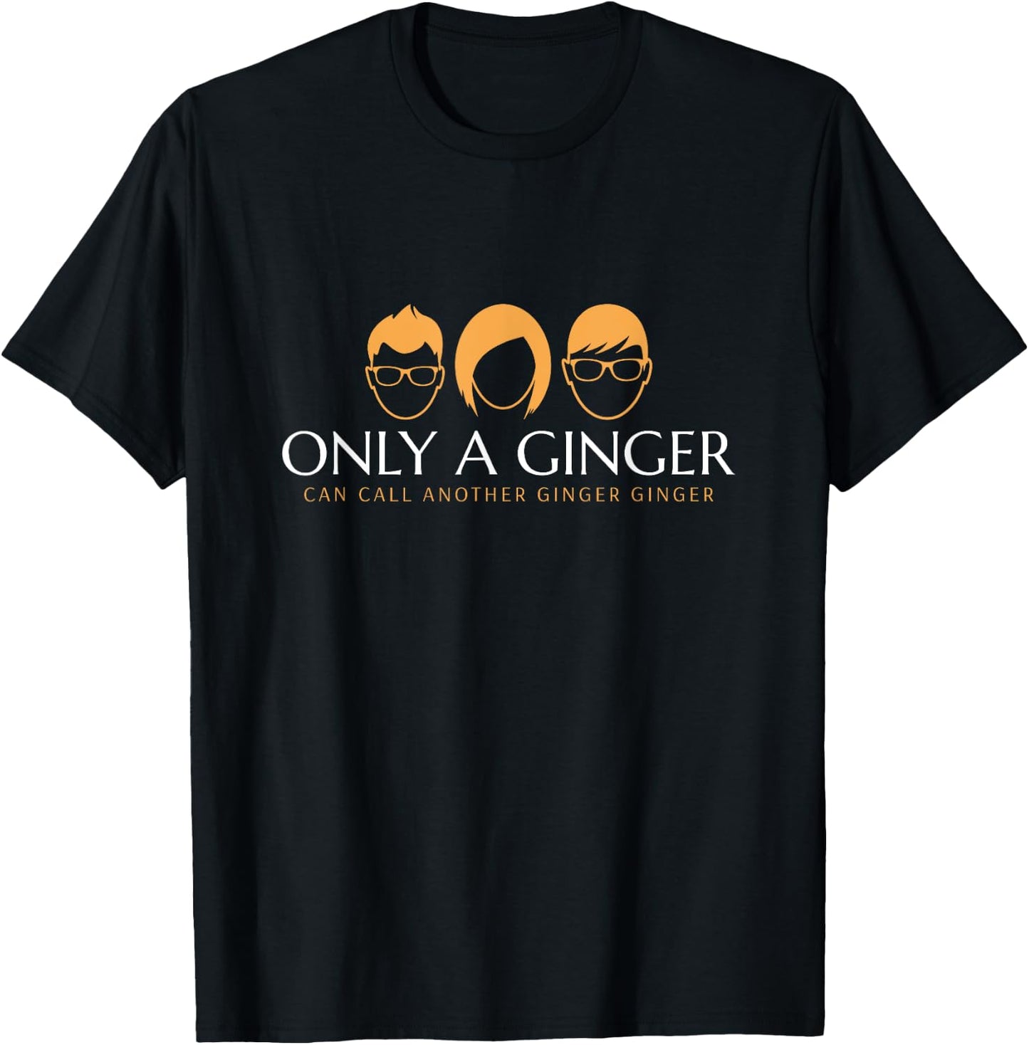 Only A Ginger Can Call Another Ginger Ginger T-Shirt - T-Shirt | Black