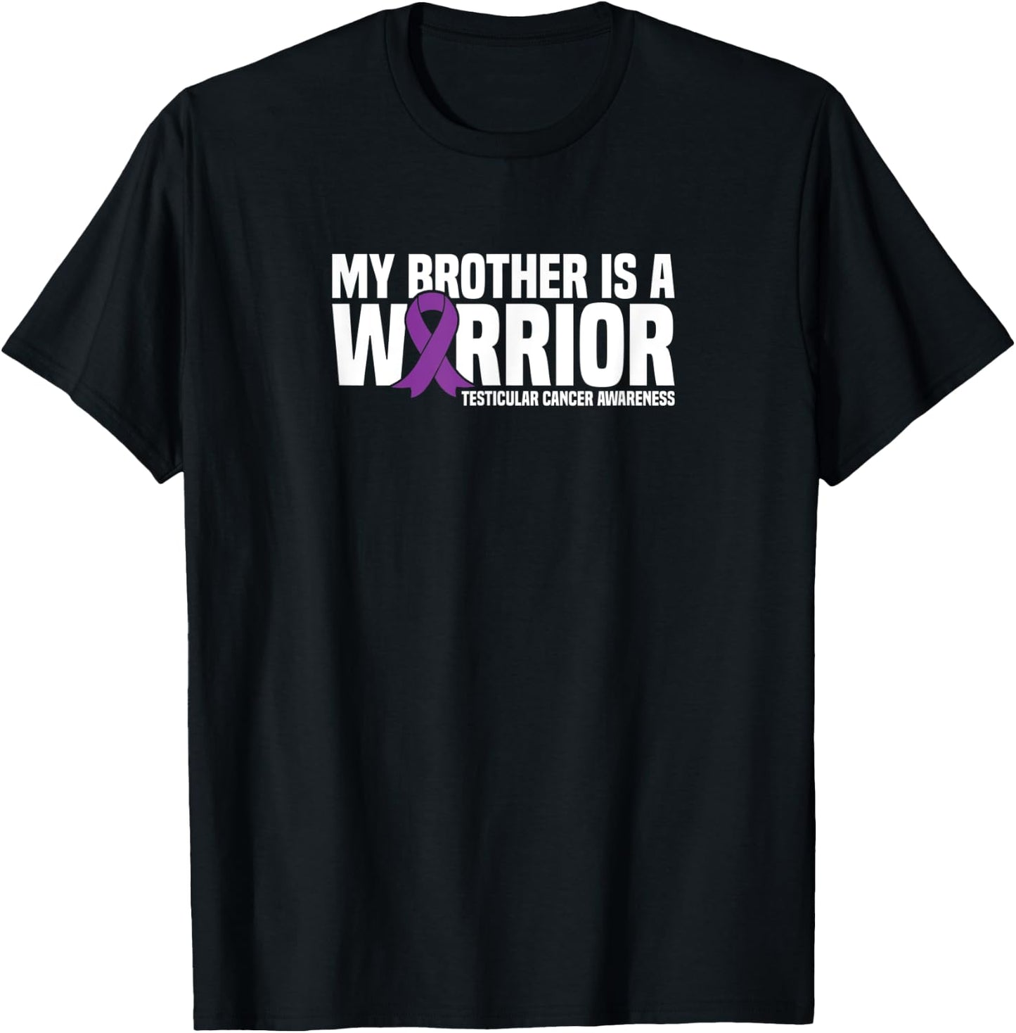 My Brother is a Warrior Testicular Cancer Awareness T-Shirt - T-Shirt | Black