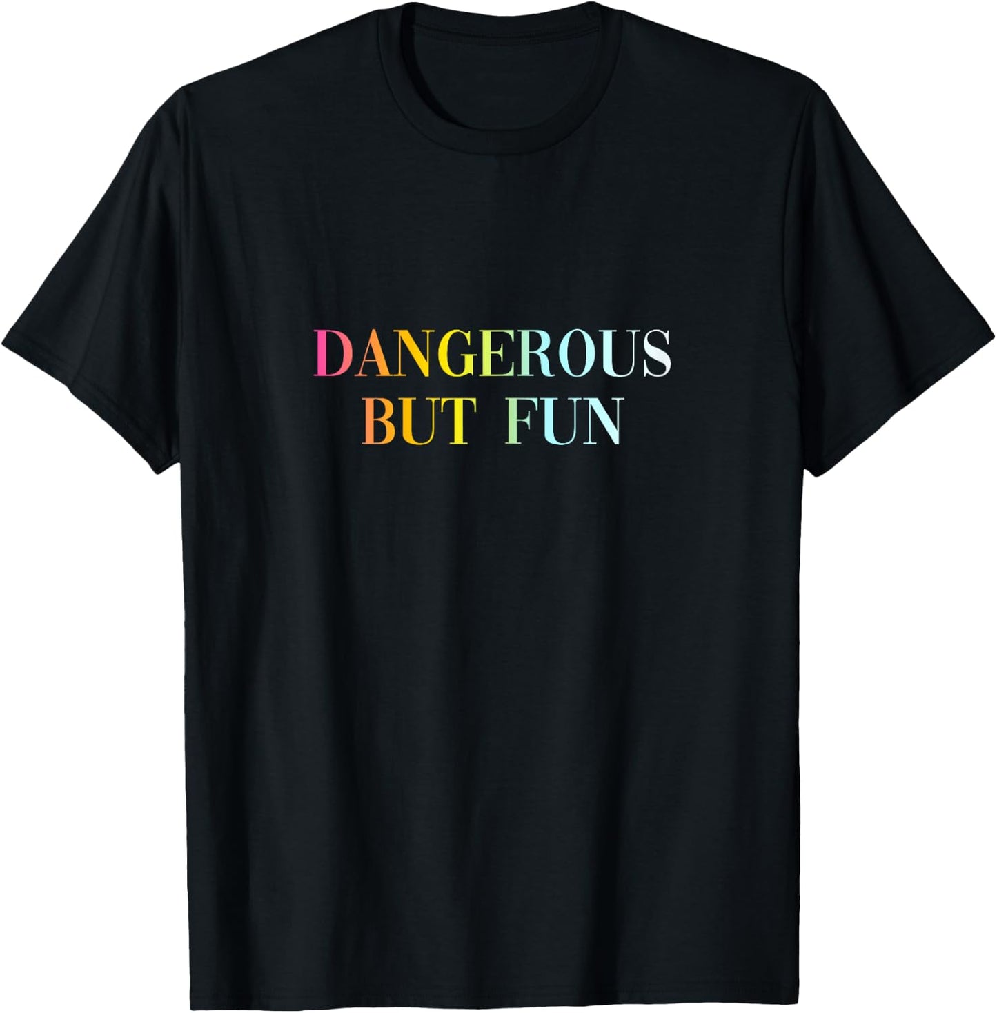 Dangerous But Fun - Funny Cool Sexy Girl Quote T-Shirt - T-Shirt | Black
